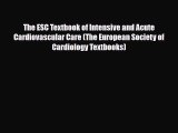 PDF Download The ESC Textbook of Intensive and Acute Cardiovascular Care (The European Society