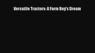 [PDF Download] Versatile Tractors: A Farm Boy's Dream [Read] Full Ebook