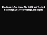 [PDF Download] Middle-earth Envisioned: The Hobbit and The Lord of the Rings: On Screen On