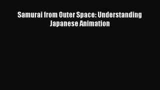 [PDF Download] Samurai from Outer Space: Understanding Japanese Animation [PDF] Full Ebook