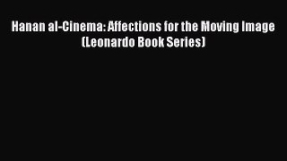 [PDF Download] Hanan al-Cinema: Affections for the Moving Image (Leonardo Book Series) [Download]
