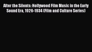 [PDF Download] After the Silents: Hollywood Film Music in the Early Sound Era 1926-1934 (Film