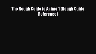 [PDF Download] The Rough Guide to Anime 1 (Rough Guide Reference) [Download] Online