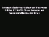 [PDF Download] Information Technology in Water and Wastewater Utilities WEF MOP 33 (Water Resources