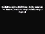 [PDF Download] Honda Motorcycles The Ultimate Guide: Everything You Need to Know About Every