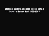 [PDF Download] Standard Guide to American Muscle Cars: A Supercar Source Book 1952-2005 [Download]