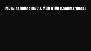 [PDF Download] MGB: Including MGC & MGB GTV8 (Landmarques) [Read] Online