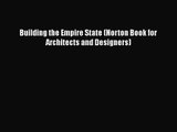 [PDF Download] Building the Empire State (Norton Book for Architects and Designers) [Download]