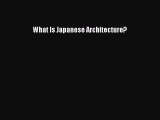[PDF Download] What Is Japanese Architecture? [Read] Online