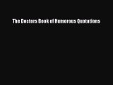 [PDF Download] The Doctors Book of Humorous Quotations [PDF] Online