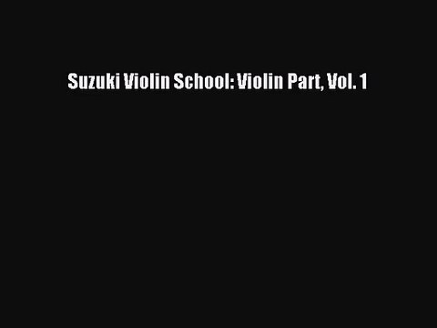 [PDF Download] Suzuki Violin School: Violin Part Vol. 1 [Read] Online