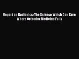 [PDF Download] Report on Radionics: The Science Which Can Cure Where Orthodox Medicine Fails