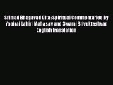 [PDF Download] Srimad Bhagavad Gita: Spiritual Commentaries by Yogiraj Lahiri Mahasay and Swami