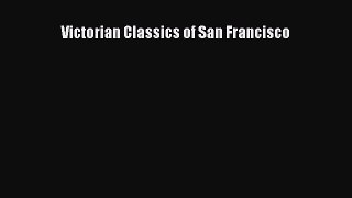 [PDF Download] Victorian Classics of San Francisco [Download] Online