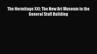 [PDF Download] The Hermitage XXI: The New Art Museum in the General Staff Building [PDF] Full