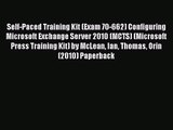 [PDF Download] Self-Paced Training Kit (Exam 70-662) Configuring Microsoft Exchange Server