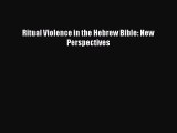 [PDF Download] Ritual Violence in the Hebrew Bible: New Perspectives [Read] Full Ebook