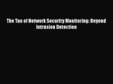 [PDF Download] The Tao of Network Security Monitoring: Beyond Intrusion Detection [Read] Full