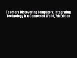 [PDF Download] Teachers Discovering Computers: Integrating Technology in a Connected World