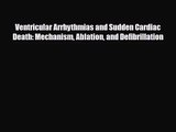 PDF Download Ventricular Arrhythmias and Sudden Cardiac Death: Mechanism Ablation and Defibrillation