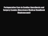 PDF Download Perioperative Care in Cardiac Anesthesia and Surgery (Landes Bioscience Medical