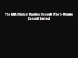 PDF Download The AHA Clinical Cardiac Consult (The 5-Minute Consult Series) Read Full Ebook