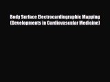 PDF Download Body Surface Electrocardiographic Mapping (Developments in Cardiovascular Medicine)