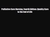 PDF Download Palliative Care Nursing Fourth Edition: Quality Care to the End of Life Download