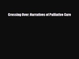 PDF Download Crossing Over: Narratives of Palliative Care Read Online