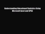 [PDF Download] Understanding Educational Statistics Using Microsoft Excel and SPSS [Download]