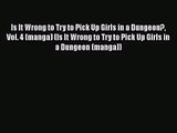 [PDF Download] Is It Wrong to Try to Pick Up Girls in a Dungeon? Vol. 4 (manga) (Is It Wrong