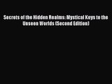 [PDF Download] Secrets of the Hidden Realms: Mystical Keys to the Unseen Worlds (Second Edition)