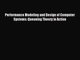 [PDF Download] Performance Modeling and Design of Computer Systems: Queueing Theory in Action