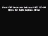 [PDF Download] Cisco CCNA Routing and Switching ICND2 200-101 Official Cert Guide Academic