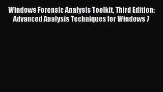[PDF Download] Windows Forensic Analysis Toolkit Third Edition: Advanced Analysis Techniques