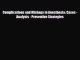 PDF Download Complications and Mishaps in Anesthesia: Cases - Analysis - Preventive Strategies