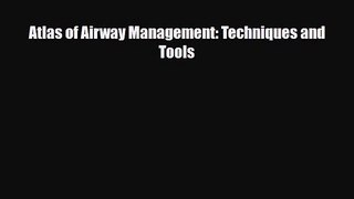 PDF Download Atlas of Airway Management: Techniques and Tools Download Online