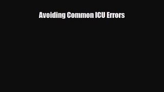 PDF Download Avoiding Common ICU Errors PDF Online