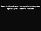[PDF Download] Beautiful Visualization: Looking at Data through the Eyes of Experts (Theory