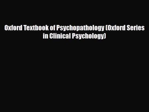 PDF Download Oxford Textbook of Psychopathology (Oxford Series in Clinical Psychology) Read