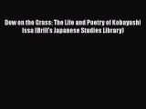 [PDF Download] Dew on the Grass: The Life and Poetry of Kobayashi Issa (Brill's Japanese Studies