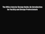 [PDF Download] The Office Interior Design Guide: An Introduction for Facility and Design Professionals