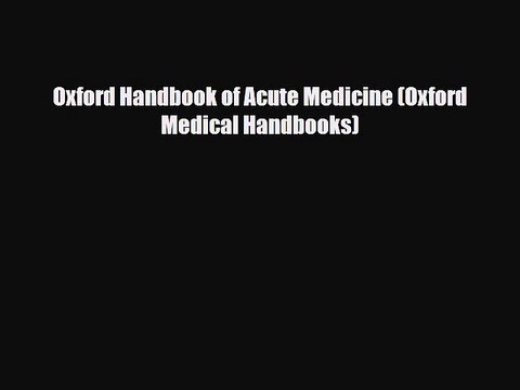 PDF Download Oxford Handbook of Acute Medicine (Oxford Medical Handbooks) PDF Full Ebook