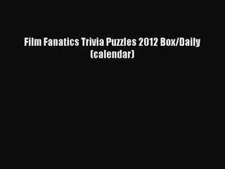 PDF Download - Film Fanatics Trivia Puzzles 2012 Box/Daily (calendar) Download Full Ebook