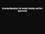 [PDF Download] Creating Mandalas: For Insight Healing and Self-Expression [PDF] Full Ebook