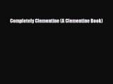 [PDF Download] Completely Clementine (A Clementine Book) [Read] Full Ebook