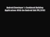 [PDF Download] Android Developer`s Cookbook Building Applications With the Android Sdk [PB2010]