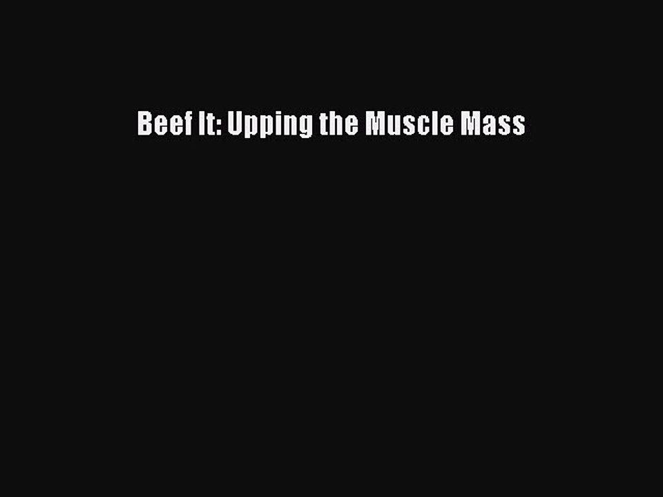 [PDF Download] Beef It: Upping the Muscle Mass [Download] Full Ebook