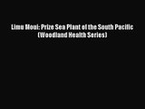 [PDF Download] Limu Moui: Prize Sea Plant of the South Pacific (Woodland Health Series) [Read]