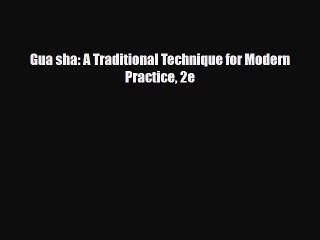 PDF Download Gua sha: A Traditional Technique for Modern Practice 2e Download Full Ebook